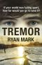 [Tremor Cycle 01] • Tremor · If your world was falling apart, how far would you go to save it?